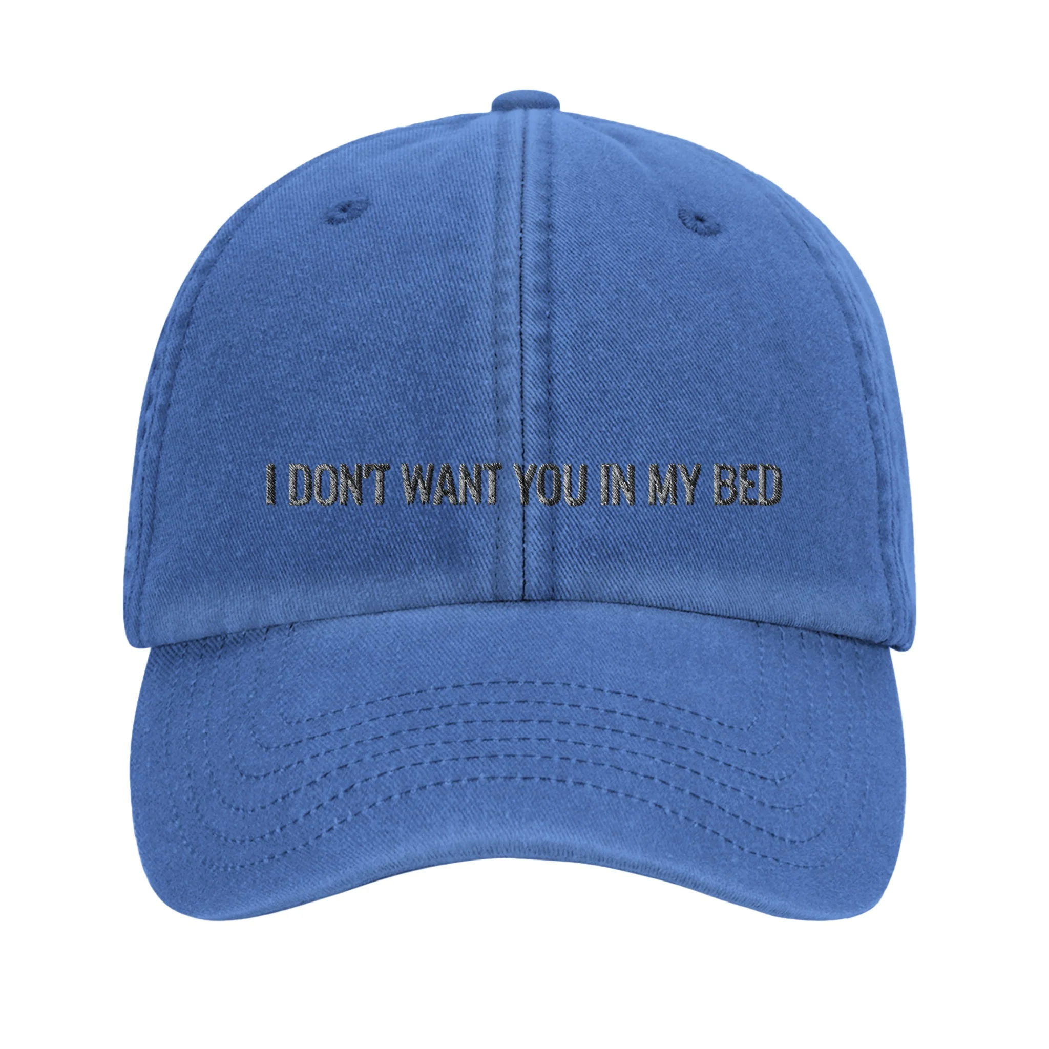 I Don't Want You In My Bed Cap